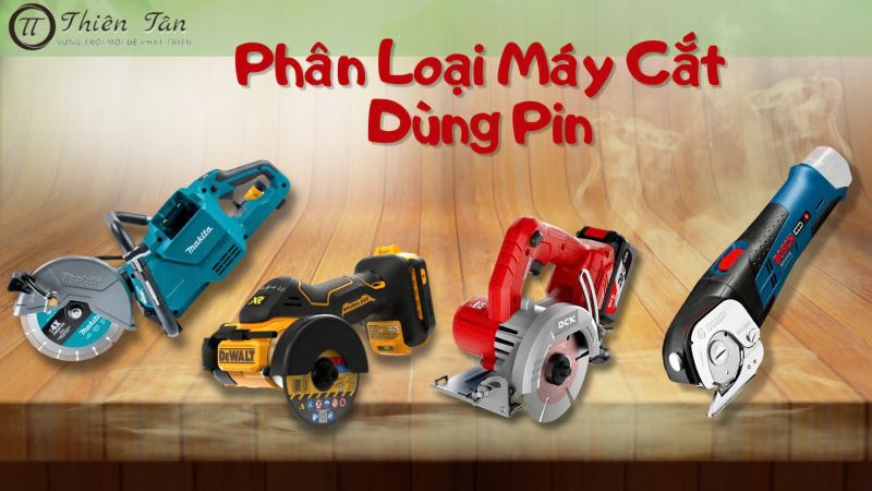 Các loại máy cắt dùng pin phổ biến trên thị trường