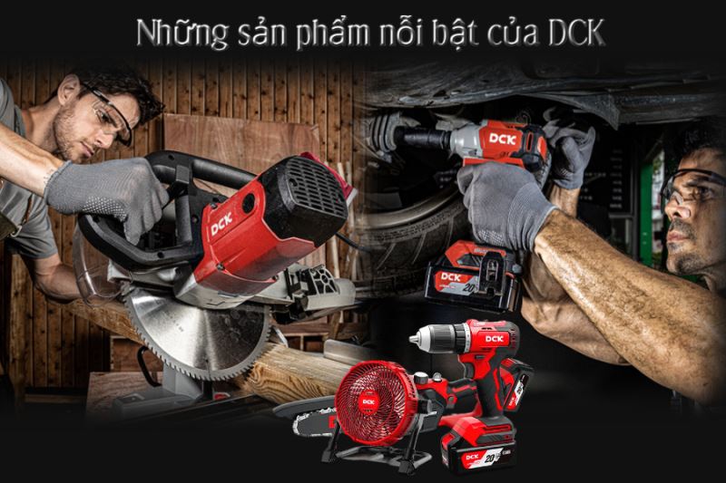 DCK – Chất Cầm Tay Tạo Nên Tay Nghề
