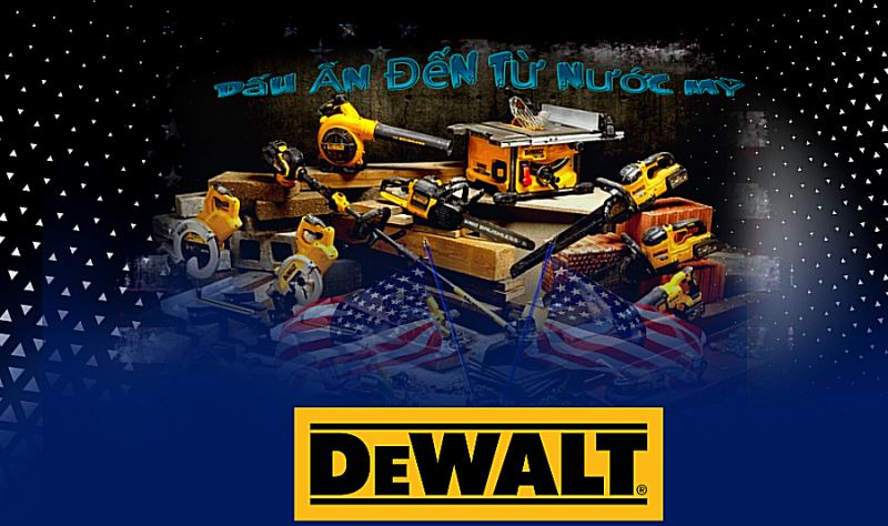 DeWalt có tốt không? Giải mã sức hút của thương hiệu Mỹ này