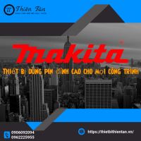 Makita – Thiết bị dùng pin đỉnh cao cho mọi công trình