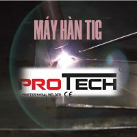 Máy hàn Tig Protech – Giải pháp hàn đỉnh cao cho thợ chuyên nghiệp