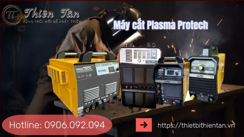 Máy Cắt Plasma Protech: Ưu Điểm, Ứng Dụng Thực Tế & Bảng Giá 2025
