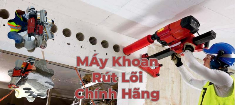 Máy khoan rút lõi bê tông chính hãng